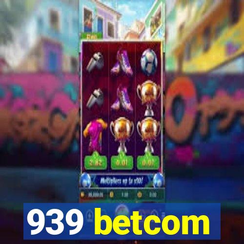 939 betcom